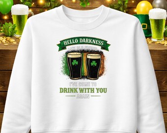 Hello Darkness My Old Friend Sweatshirt – Gildan 18000 Crewneck – St Patricks Day Pub Sweatshirt