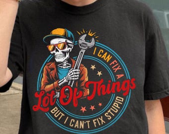 Funny Mechanic Skull Shirt, I Can Fix A Lot Of Things Tee, Sarcastic Humor Gift, Retro Worker Graphic T Shirt