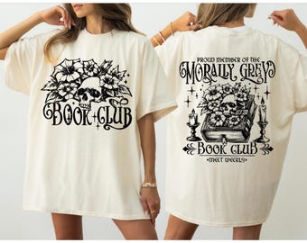 Morally Grey Book Club Shirt, Dark Academia Aesthetic Tee, Gothic Skull Floral Book Lover Gift, Spicy Reader Shirt
