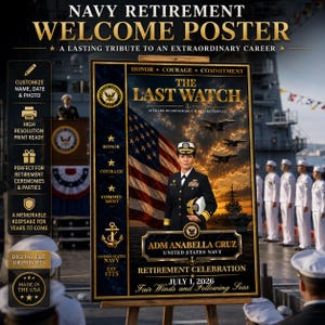 May include: A Navy retirement welcome poster featuring a portrait of a service member in uniform, a United States flag, fighter jets, and a naval ship. The text includes 'THE LAST WATCH', 'ADM ANABELLA CRUZ', 'UNITED STATES NAVY', and 'JULY 1, 2026'.