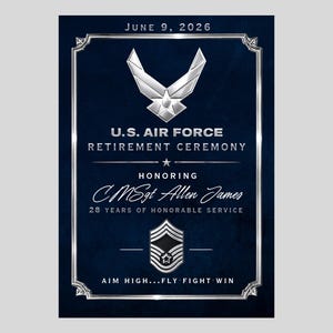 May include: A navy blue U.S. Air Force retirement ceremony announcement. The text includes the date, the Air Force emblem, and the name CMSgt Allen James. The text also reads "28 years of honorable service" and "Aim High...Fly Fight Win."