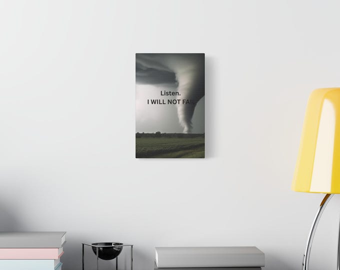 Listen I Will Not Fail Canvas | Tornado Storm Motivational Wall Art