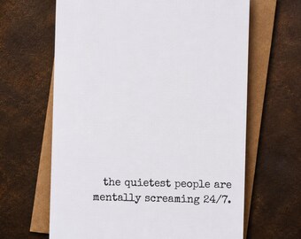 the quietest people are mentally screaming 24/7 | Funny Introvert Card | Mental Health & Social Anxiety Gift