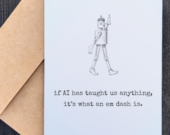 If AI Has Taught Us Anything It's What an Em Dash Is | Funny Card | Sarcastic Tech Humor