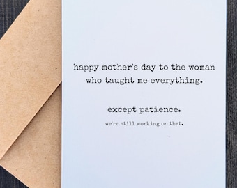 Happy Mother's Day You Taught Me Everything Except Patience | Funny Mother's Day Card