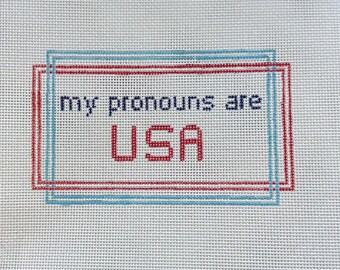 My Pronouns Are USA Needlepoint Canvas | Hand Painted Patriotic Needlepoint | Americana Decor 13 Mesh 6.8 x 4 inches