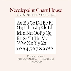 May include: A digital needlepoint chart from Needlepoint Chart House featuring a black pixelated alphabet from Aa to Zz, numbers 0 through 9, and punctuation marks. The text includes 13 mesh canvas, PDF download, and thread list included.
