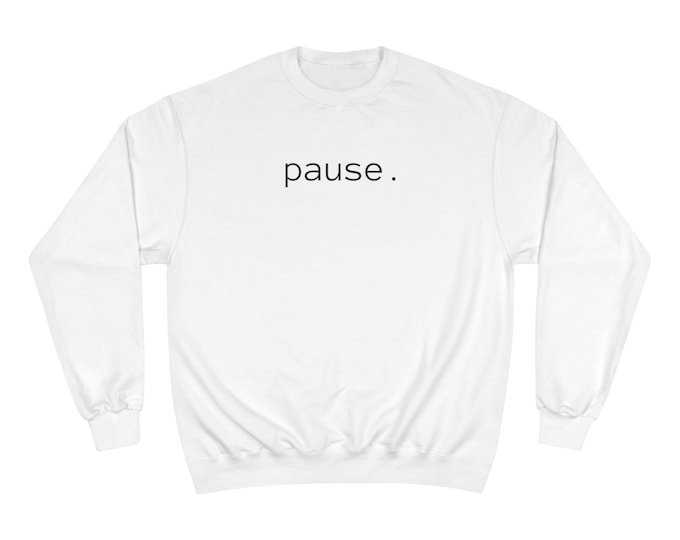 PAUSE text sweatshirt - Mental Health Mantra Apparel minimalist typography crewneck -