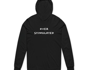 OVER STIMULATED Mantra Hoodie | Mental Health Awareness Hood