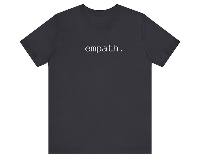 empath tee | minimalist text shirt - Mental Health Mantra Apparel