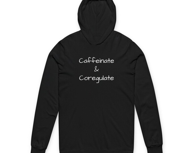 Caffeinate and Coregulate mantra hoodie | Mental Health Awareness Hood