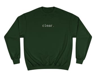 CLEAR sweatshirt - Mental Health Mantra Apparel - minimalist typography crewneck -