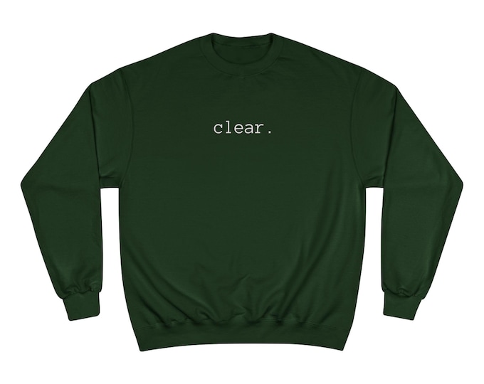 CLEAR sweatshirt - Mental Health Mantra Apparel - minimalist typography crewneck -