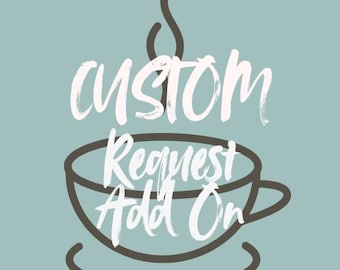 Custom Request Add on to any item