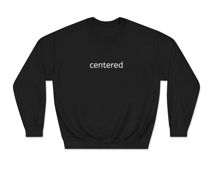 CENTERED Mantra sweatshirt | minimalist text crewneck cozy pullover