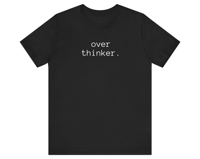 OVER THINKER tee | minimalist text shirt - Mental Health Mantra Apparel