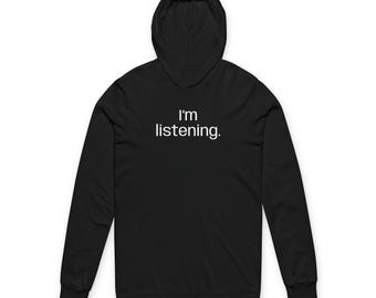 I'm Listening hoodie | Lightweight Hooded Long Sleeve Tee