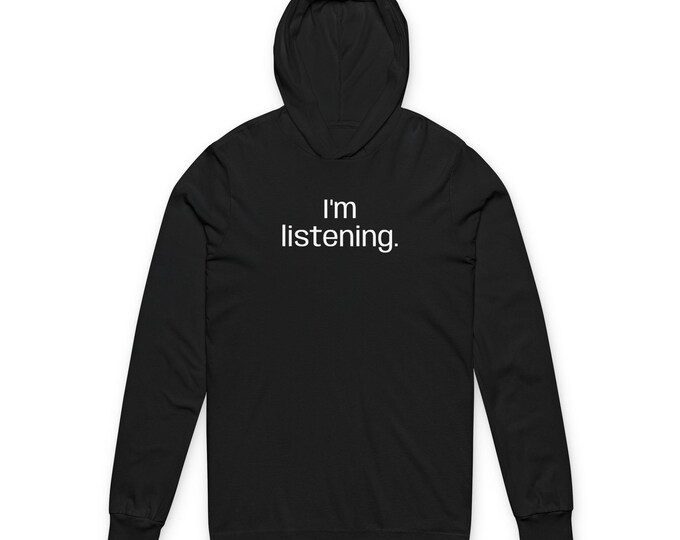 I'm Listening hoodie | Lightweight Hooded Long Sleeve Tee