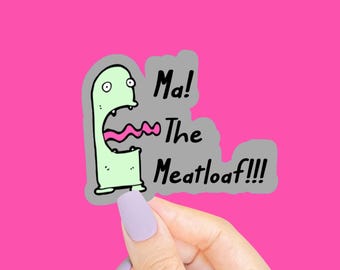 Ma The Meatloaf Sticker, Funny Stickers, Y2K Stickers, Movie Quote Stickers, 90s Nostalgia, 2000s Stickers, Funny Decals, Funny Saying