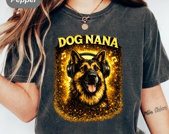 Music Lover Dog Nana Tee , German Shepherd Fur Grandma Gift , Nana mothers Day