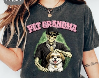 Hip Hop Skeleton Pet Grandma Shirt ,  Dog Lover Nana Tee , Fur Grandma Gift