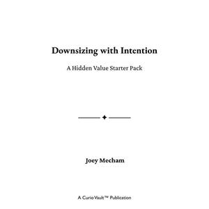 May include: A white page with black text reading Downsizing with Intention, A Hidden Value Starter Pack, Joey Mecham, and A Curio Vault Publication. A horizontal line with a central four-pointed star icon separates the title from the author name.