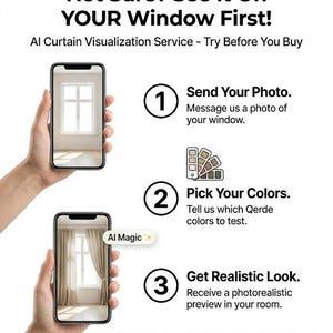May include: Graphic promoting an AI curtain visualization service. The image shows a smartphone displaying a window, with text that reads "Not Sure? See It On YOUR Window First!" and instructions: Send Photo, Pick Colors, Get Realistic Look.