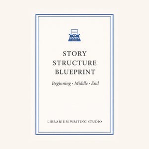 May include: A rectangular card with a blue border and the text "STORY STRUCTURE BLUEPRINT" in a serif font. Below, it reads "Beginning • Middle • End." A blue typewriter icon is at the top. The bottom reads "LIBRARIUM WRITING STUDIO."