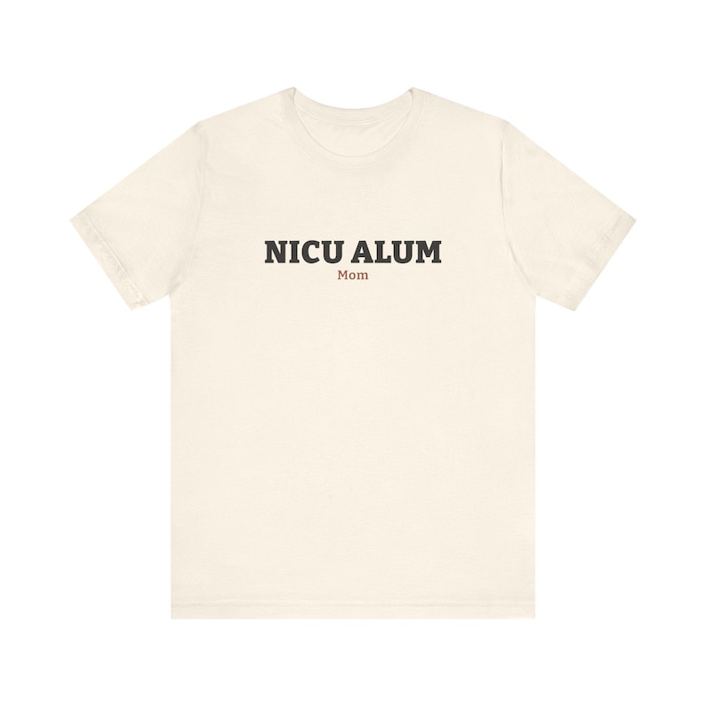 NICU ALUM Mom Shirt, Natural Unisex Tee for a NICU Mom, Simple Gift for After the Hospital Stay image 1