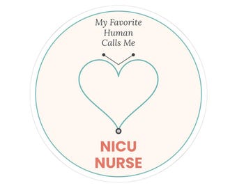 My Favorite Human Calls Me NICU Nurse | Stethoscope Heart Vinyl Sticker | Nurse Appreciation Gift