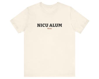 NICU ALUM Mom Shirt, Natural Unisex Tee for a NICU Mom, Simple Gift for After the Hospital Stay