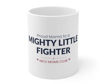 Stolze Mama eines kleinen mächtigen Kämpfers | NICU Mama Tasse | NICU Graduate Kaffeetasse 11 Unzen Keramik