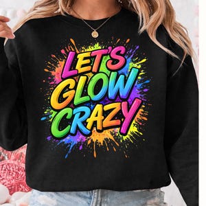 Let’s Glow Crazy PNG, Digital Download