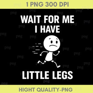 Warten Sie auf mich, ich habe kleine Beine Png, lustige neue Mutter Png, sarkastische Mutter Png, lustige Mutter Zitat Png (digitaler Download)