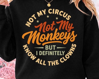 Nicht mein Zirkus, nicht meine Affen, aber ich weiß alle Clowns, Sarkastisches Männer Png, OIffice Humor Png, Satirisches Statement Grafik Png