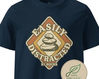 Organic Cotton T-Shirt | Easily Distracted By Rocks | Funny Geologist Gift | Rockhound Hiker Tee | Rock Climber Nature Lover | Sustainable