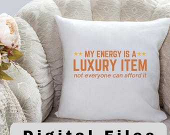 Moja energia to przedmiot luksusowy SVG - zabawny, znoszony cytat w formacie PDF - natychmiastowe pobranie modnych plików PDF i PNG - cyfrowe pobieranie zuchwałych powiedzeń