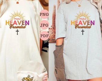 Make Heaven Crowded digitale bestanden - digitale download SVG PNG PDF - christelijk citaat digitale prints kerstshirt Svg - Faith Shirt Designs