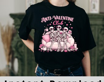 Digital Download Anti Valentine Club Shirt Design - Funny Skeleton Valentine Shirt Graphic - Dark Humor Sublimation Png, Pdf, Svg File