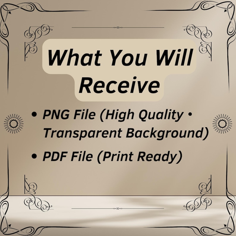 May include: A beige background with decorative black borders and text that reads "What You Will Receive." The text is in a white rounded rectangle. Below the text are bullet points listing "PNG File (High Quality &bull; Transparent Background)" and "PDF File (Print Ready)."
