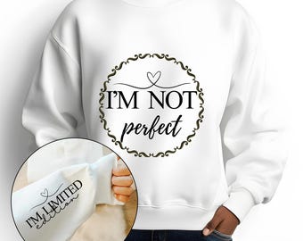 I'M Not Perfect I'M Limited Edition Digital Print File - Digital Download Positive Quote Design - Instant Download Digital Svg Files