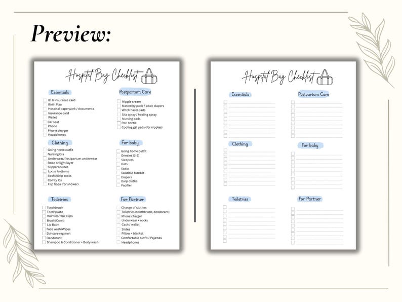 May include: Two white printable sheets titled Hospital Bag Checklist with a duffel bag icon. The left sheet contains pre-filled categories like Essentials, Postpartum Care, Clothing, For baby, Toiletries, and For Partner with checkboxes. The right sheet is blank.