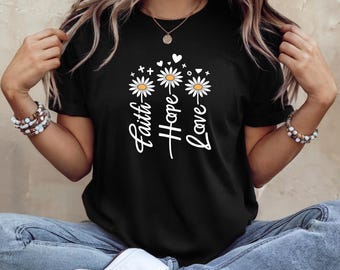 Shirt Faith Hope Love Daisy, christelijk bloemen T-shirt, inspirerend Bella Canvas T-shirt, leuk op geloof gebaseerd cadeau voor vrouwen, boho Flower Tee