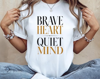 Shirt Brave Heart Quiet Mind, inspirerend citaat T-shirt, minimalistisch typografie T-shirt, motiverend shirt vrouwen, zelfliefde positief T-shirt