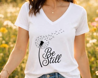 Be Still Dandelion V Neck Shirt, Christian Floral Tee, Women's Relaxed V Neck T Shirt, Faith Scripture Gift for Women, Inspirational Top