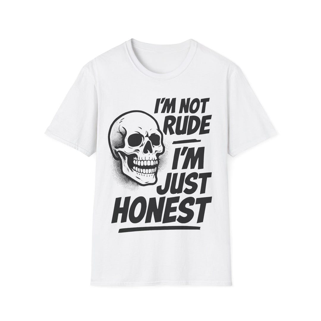 Skull Rude I'm Not Rude I'm Just Honest Skull T-shirt | Funny Sarcastic Tee - Etsy