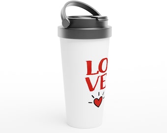 Love is All You NeedWhite 15oz Stainless Steel Travel Mug