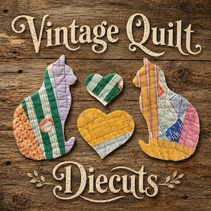 May include: Two cat-shaped fabric cutouts and two heart-shaped fabric cutouts with various patterns and colours, including green, orange, yellow, and pink. The text Vintage Quilt Diecuts is displayed in a decorative font above and below the shapes.