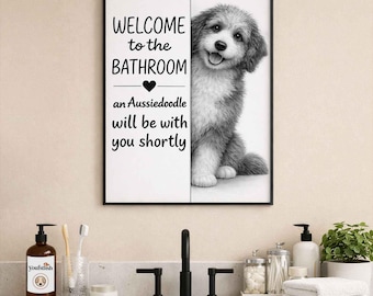 Aussiedoodle Bathroom Wall Art | Welcome to the Bathroom Print | Dog Lovers Gift