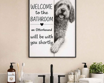 Otterhound Bathroom Wall Art | Welcome to the Bathroom Print | Dog Lovers Gift